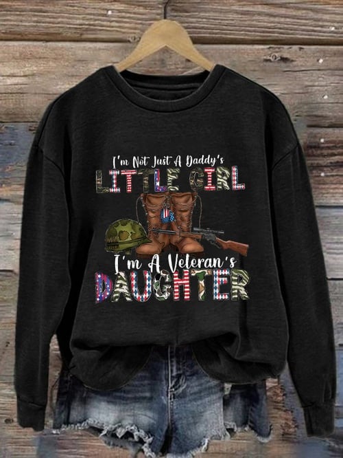 Veteran Sweatshirt I'm Not Just Daddy's Girl I'm A Veteran's Daughter Outfit For Teen Girls
