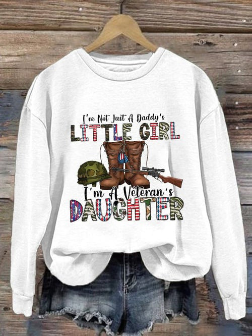 Veteran Sweatshirt I'm Not Just Daddy's Girl I'm A Veteran's Daughter Outfit For Teen Girls