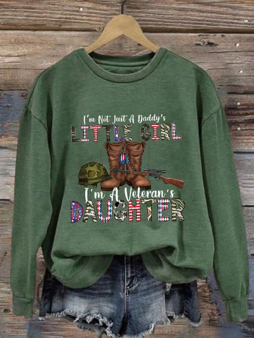 Veteran Sweatshirt I'm Not Just Daddy's Girl I'm A Veteran's Daughter Outfit For Teen Girls