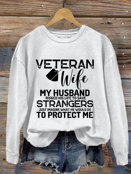 US Veteran Sweatshirt Veteran Wife Just Imagine What He Would Do To Protect Me Patriotic Gifts