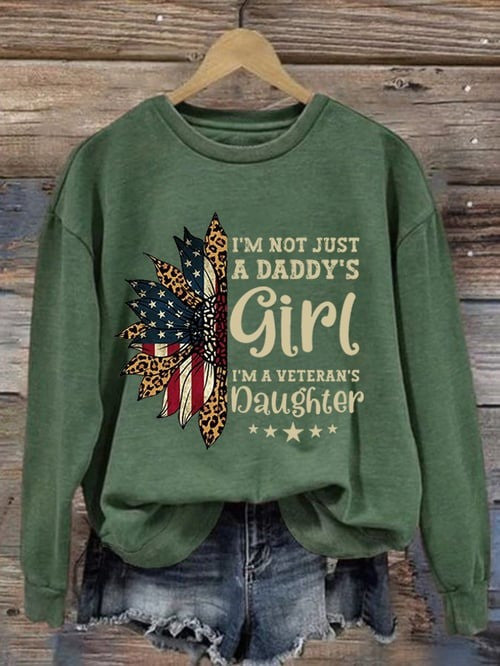 US Veteran Sweatshirt I'm Not Just Daddy's Girl I'm A Veteran's Daughter Patriotic Presenst