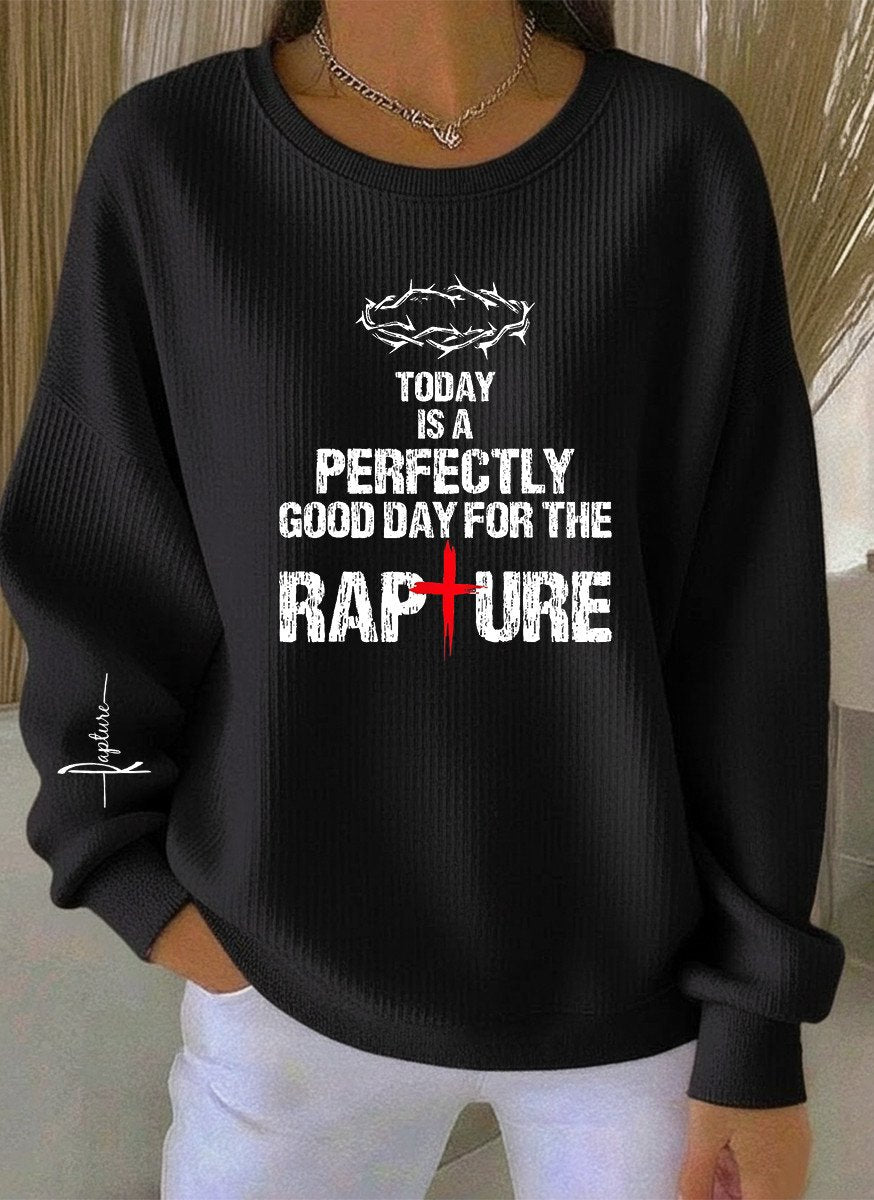 Rapture Women's Sweatshirt Today Is A Perfectly Religious Gift Apparel For Friends