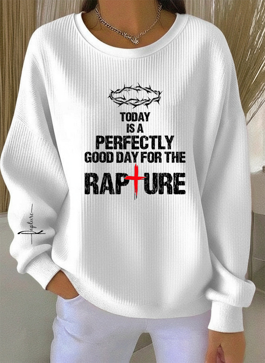 Rapture Women's Sweatshirt Today Is A Perfectly Religious Gift Apparel For Friends