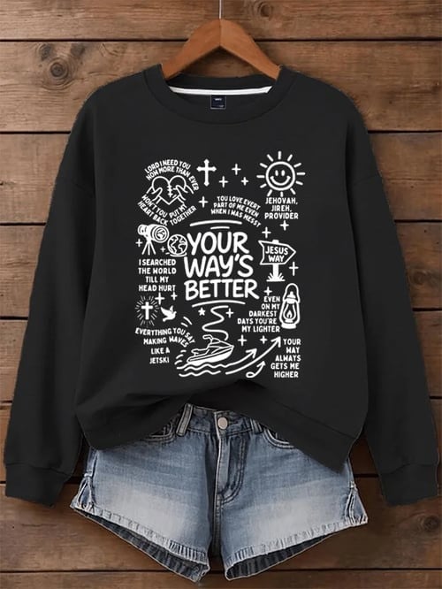 Your Way’s Better Sweatshirt Christian Faith Bible Verse Jesus Way Religious Gifts Apparel