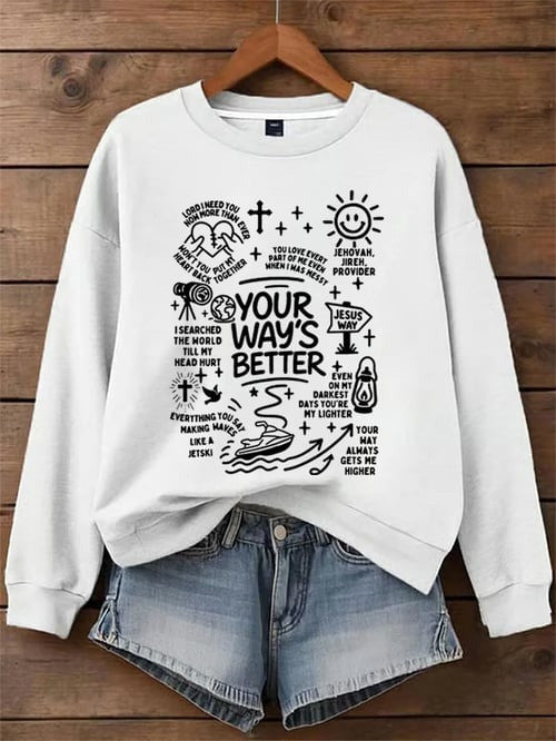 Your Way’s Better Sweatshirt Christian Faith Bible Verse Jesus Way Religious Gifts Apparel