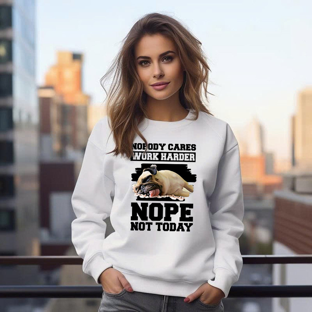 Nobody Cares Work Harder Nope Not Today Shirt Funny Pug Sarcastic Sweatshirt Teens Gift