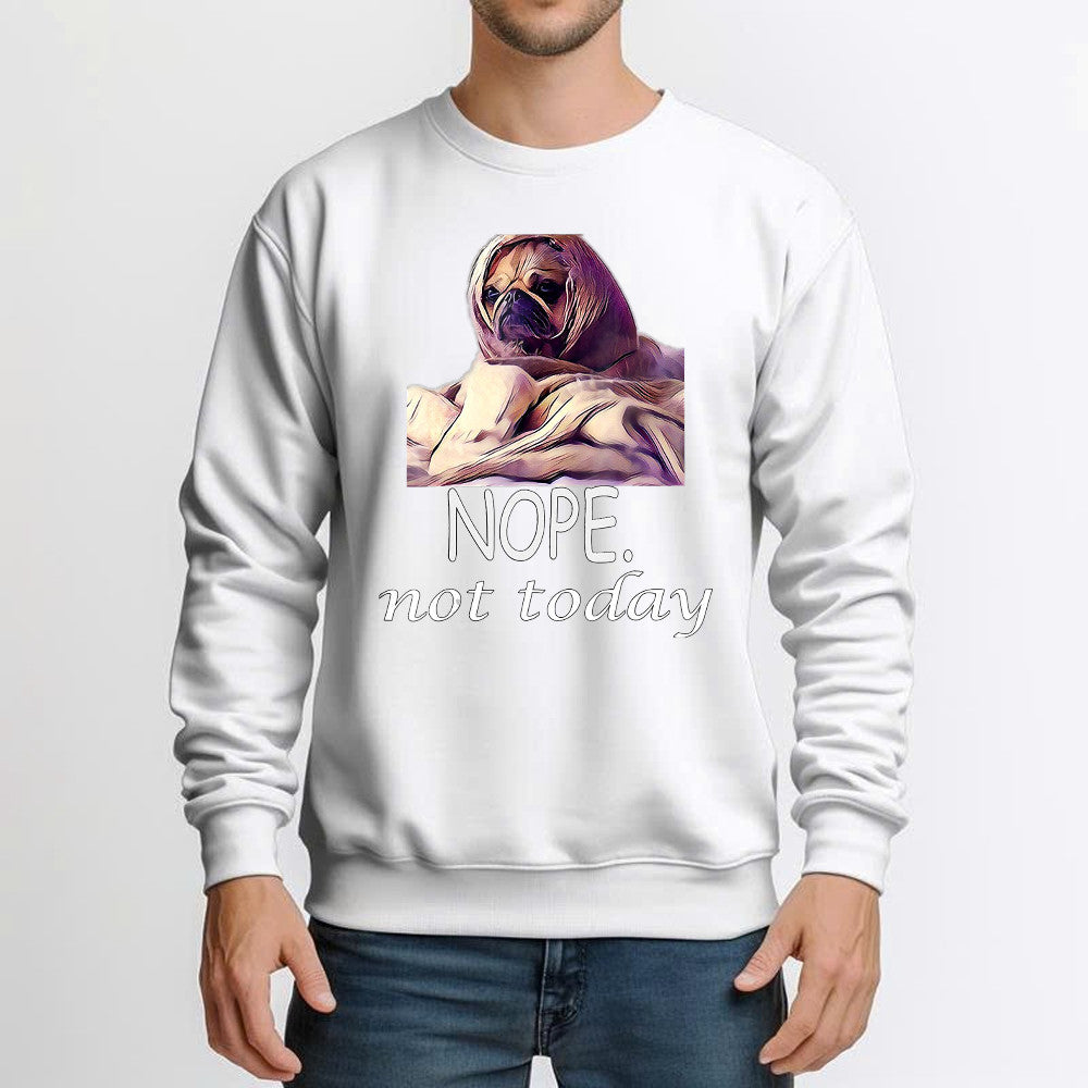Pug Nope Not Today Sweatshirt Dog Lover Funny Pug Shirt Graphic Tee