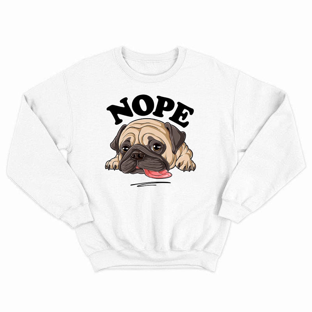 Pug Nope Shirt Lazy Funny Pug Dog Lovers Sweatshirt Birthday Ideas For Him
