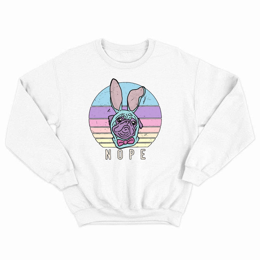 Pugs Bunny Easter Nope Vintage Sweatshirt Cute Pug Lover Shirt Easter Apparel Gifts