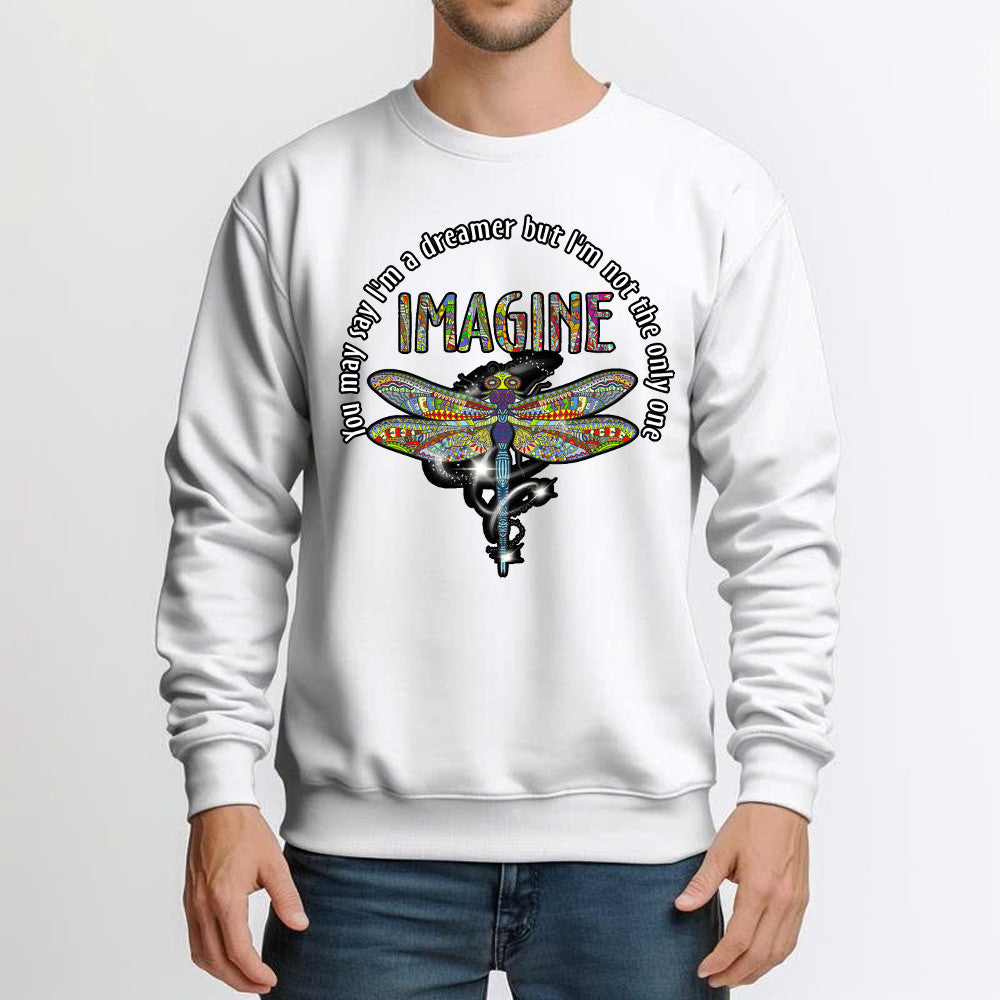 You May I'm A Dreamer But I'm Not The Only One Shirt Pattern Art Dragonfly Sweatshirt Men Women