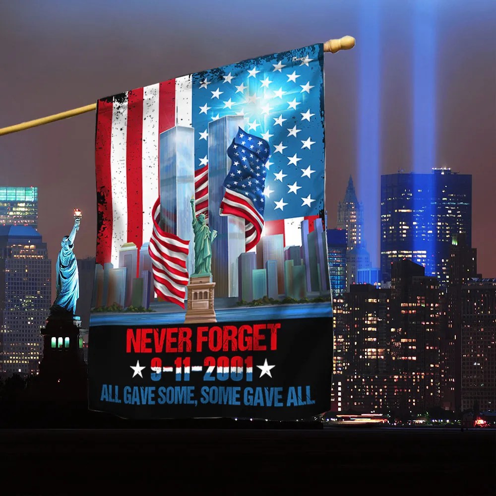 911 Patriot Day Never Forget 9 11 All Gave Some Some Gave All Flag - Liberish