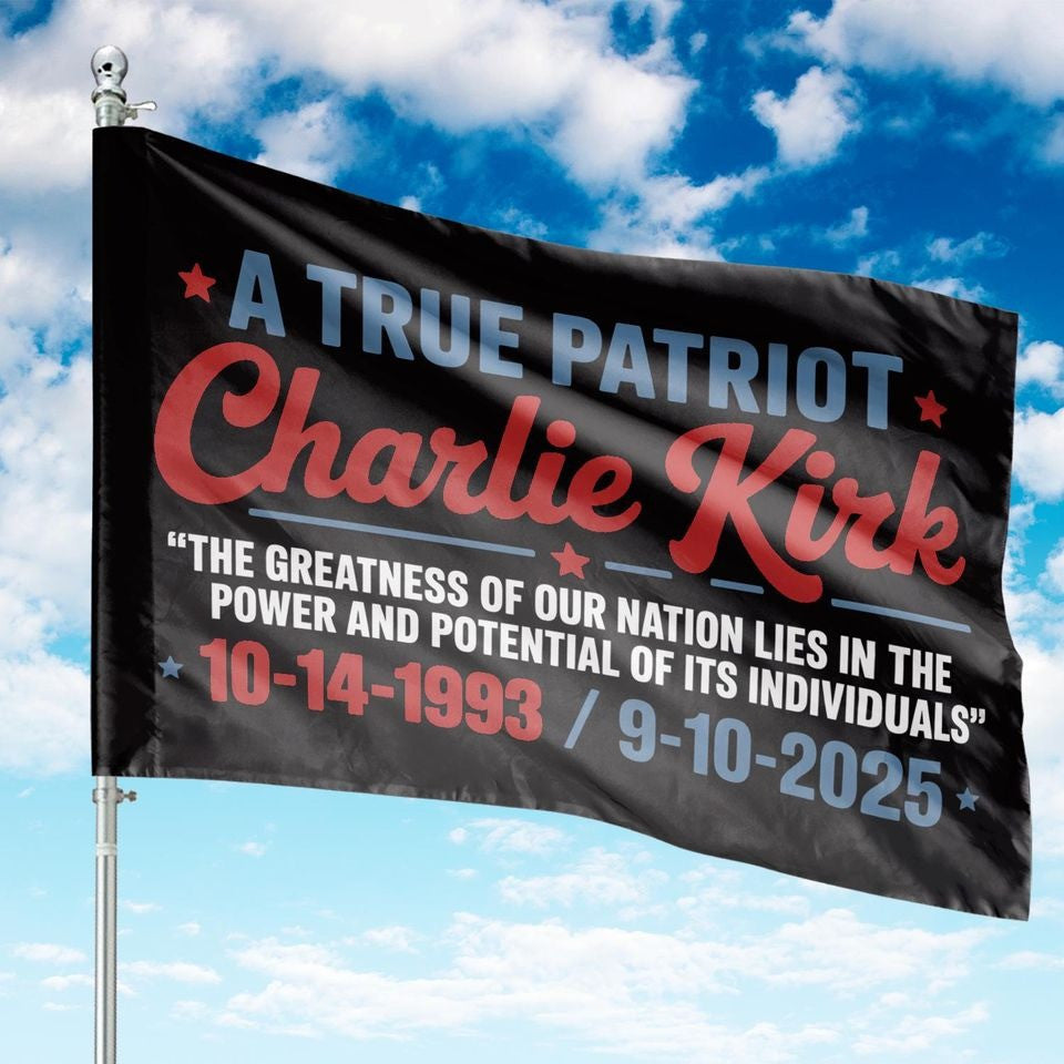 A True Patriot Charlie Kirk Flag A True Patriot Tribute With Quote Outdoor Decor