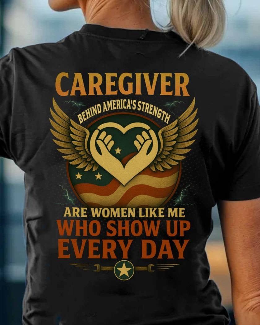 Caregiver Behind America's Strength - Caregiver Patriotic T-Shirt Gift For Caregivers - Liberish