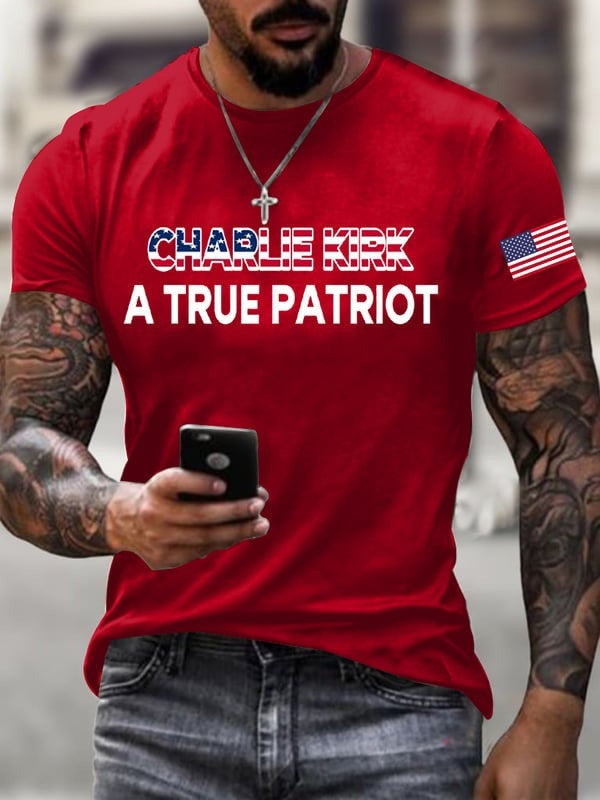 Charlie Kirk A True Patriot Printed Casual T-shirt Best Gift For Supporters - Liberish
