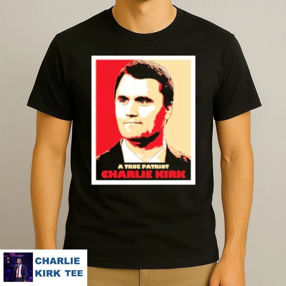 Charlie Kirk A True Patriot T-Shirt Charlie Kirk Shooters Shirt Gifts For Supporters