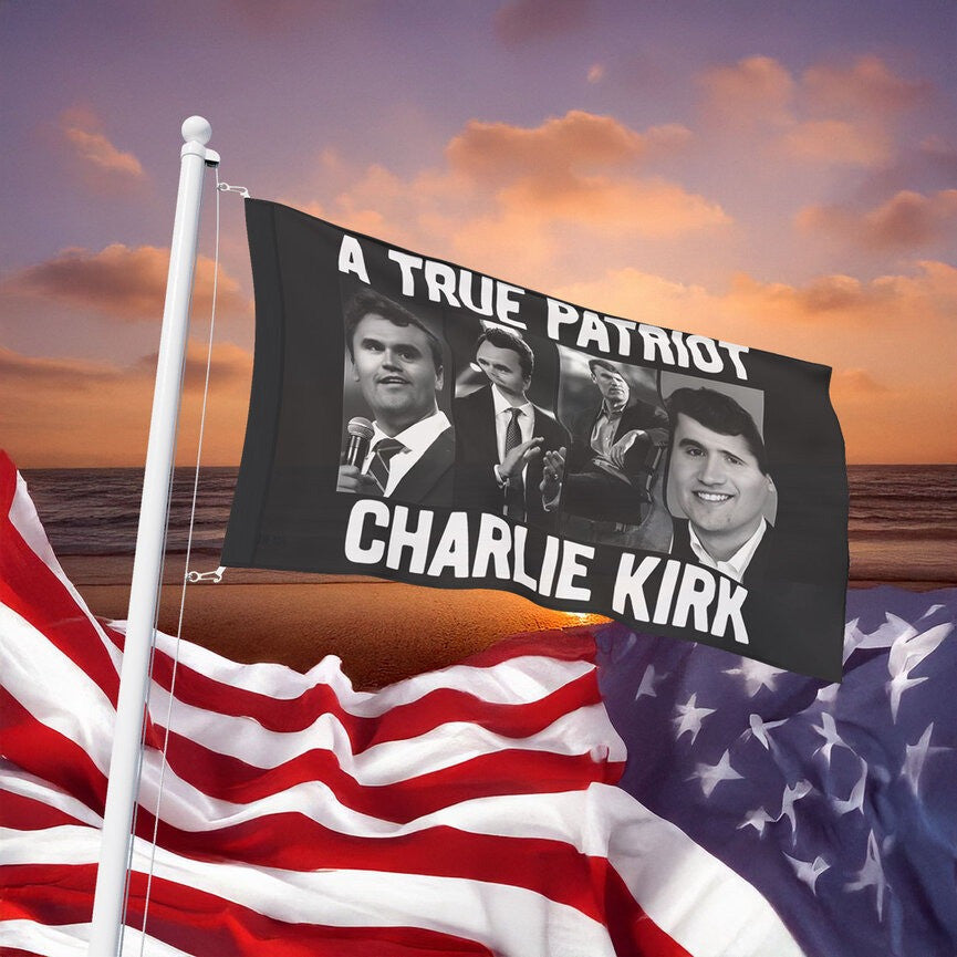 Charlie Kirk American Flag A True Patriot Charlie Kirk Flag Memorial Outdoor Decor
