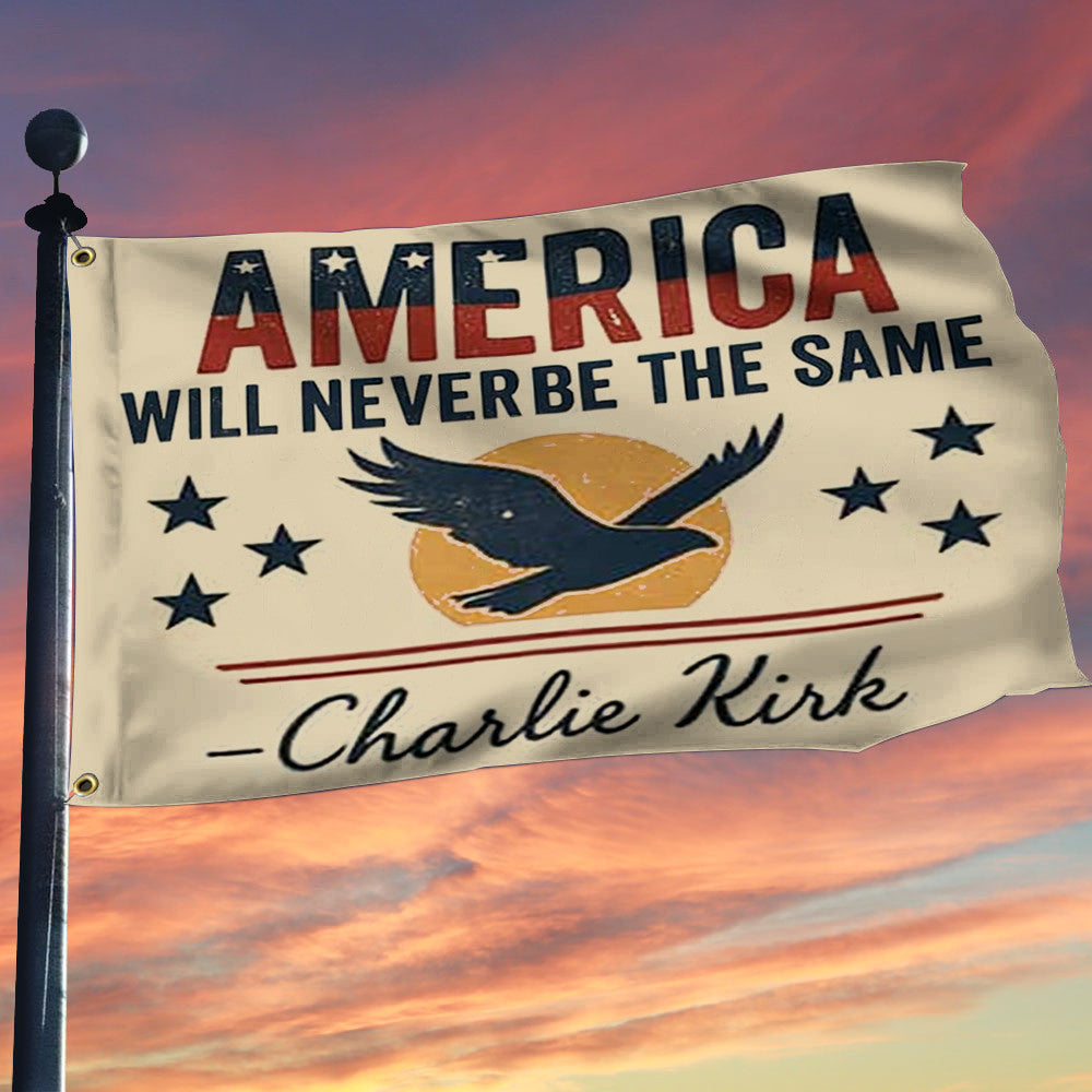 Charlie Kirk Freedom Flag America Will Never Be The Same Best Proud Gift For Supporters - Liberish