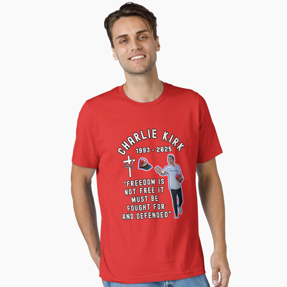 Charlie Kirk Freedom Shirt Freedom Is Not Free It Must Be Fought For And Defended T-Shirt