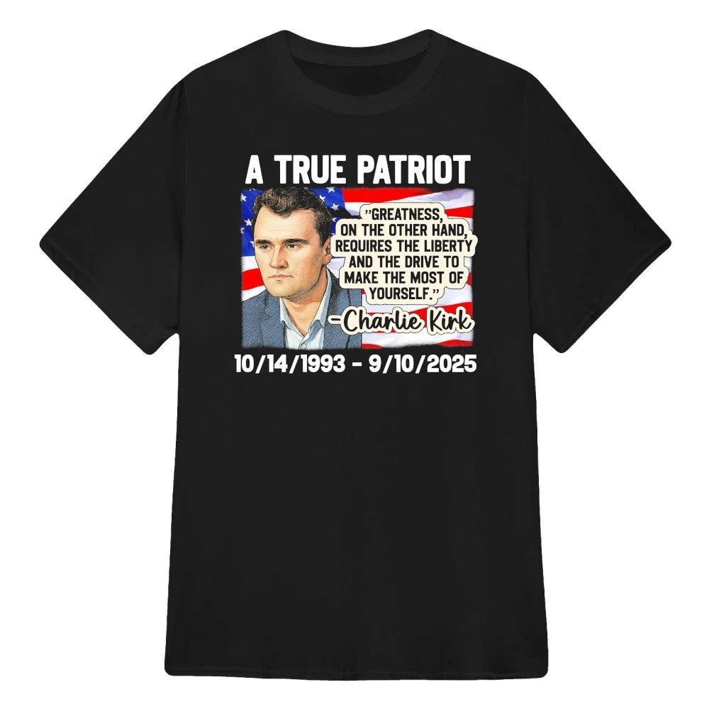Charlie Kirk Freedom T-shirt A True Patriot USA 1993-2025 Best Charlie Kirk Apparel