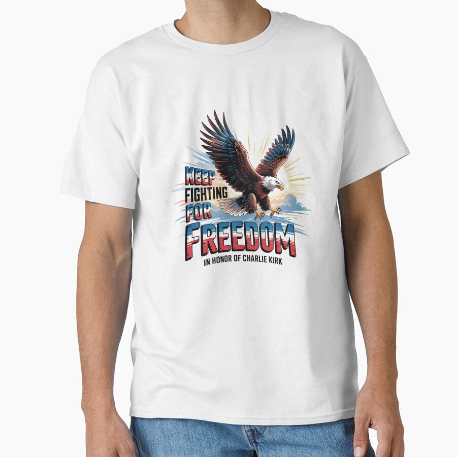 Charlie Kirk Freedom T-shirt Eagle Keep Fight For Freedom Cool Gift For Patriotics - Liberish