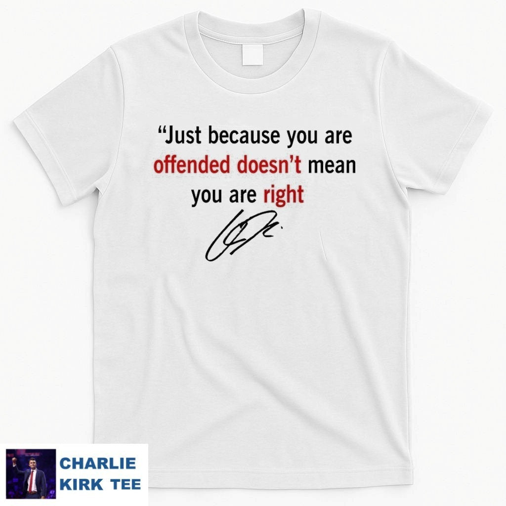 Charlie Kirk Freedom T-Shirt Quote Offended Doesn't Mean You Are Right Patriotic Gifts