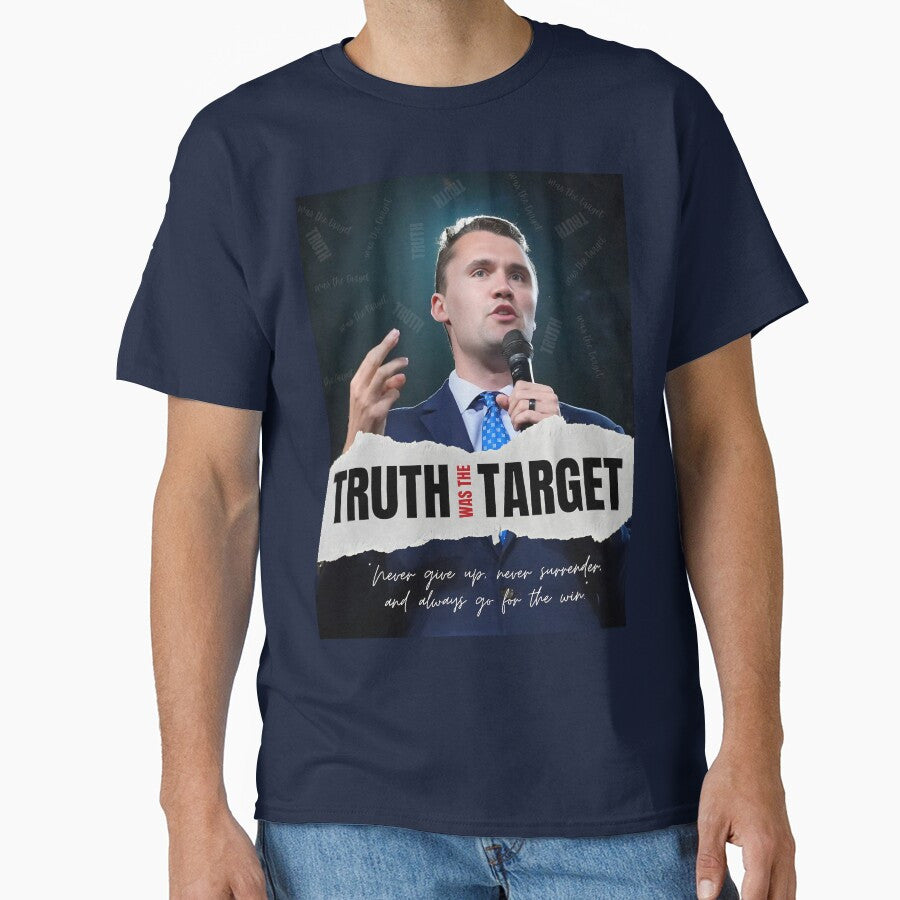 Charlie Kirk Freedom T-shirt Truth Was The Target Charlie Kirk Cool Patriotic Gift Idea - Liberish