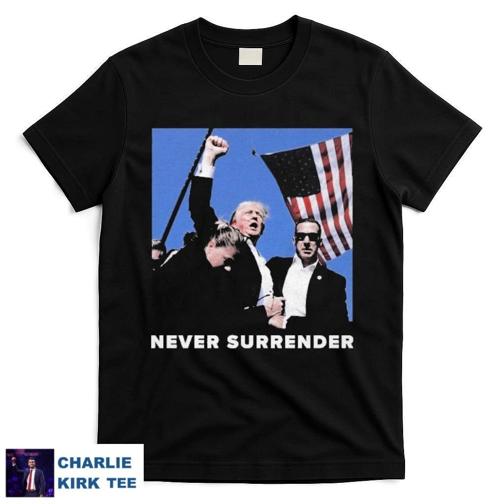 Charlie Kirk Never Surrender Shirt Freedom T-Shirt Gift For Political Supporters