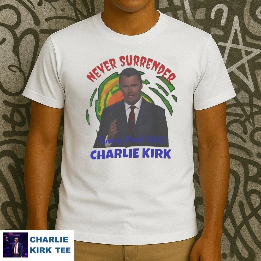 Charlie Kirk Never Surrender T-Shirt Freedom Shirt Gift For Patriot