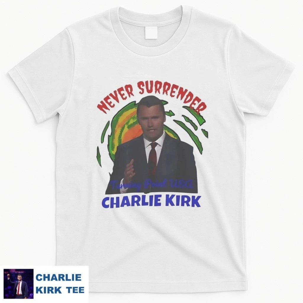 Charlie Kirk Never Surrender T-Shirt Freedom Shirt Gift For Patriot