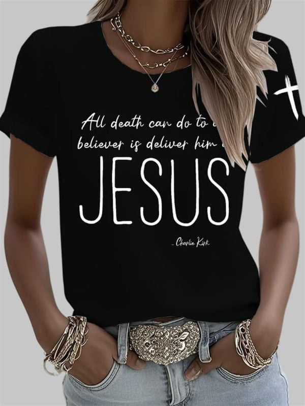 Charlie Kirk Shirt All Death Can Do To The Believer Is Deliver Him To Jesus Black T-Shirt