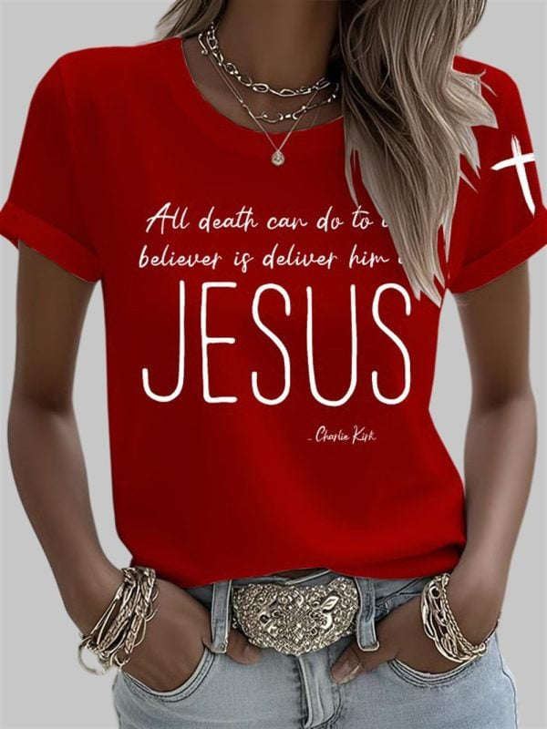 Charlie Kirk Shirt All Death Can Do To The Believer Is Deliver Him To Jesus Red T-Shirt