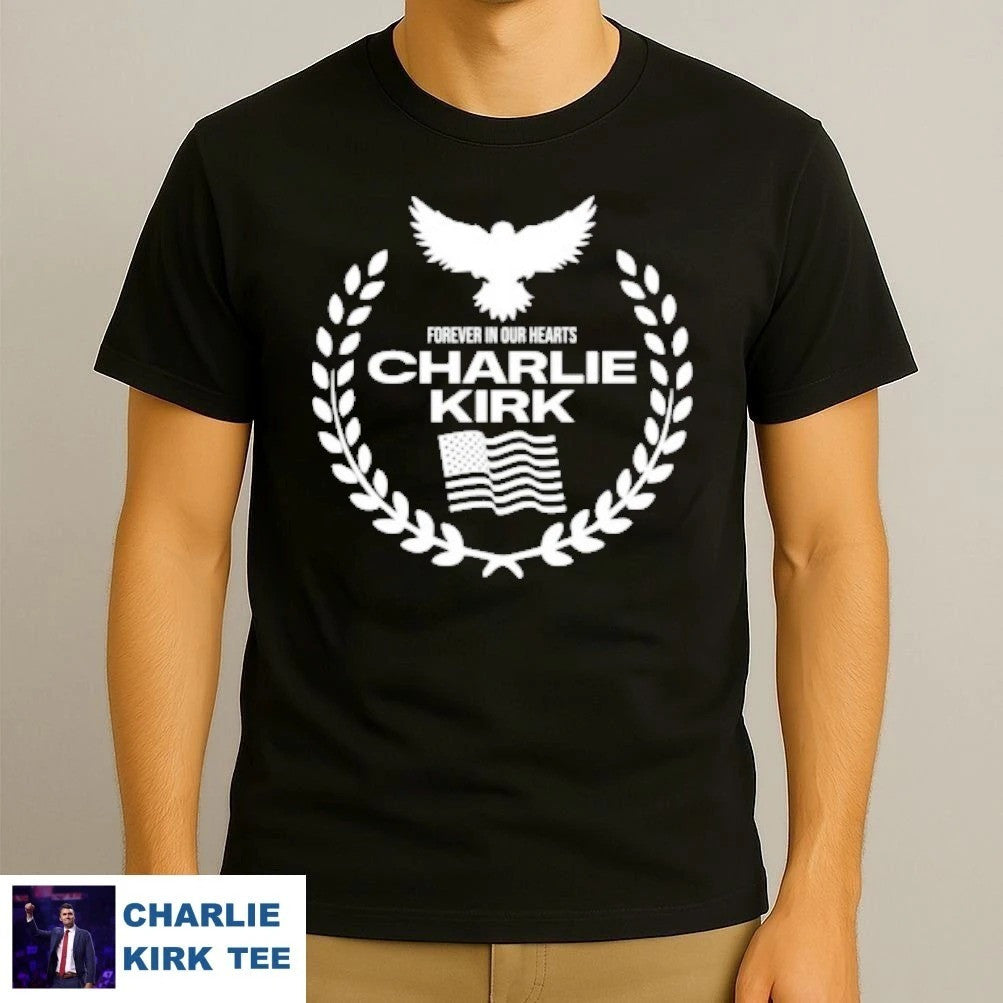 Charlie Kirk Shirt Forever In Our Heart T-Shirt Memorial Gift For Supporters