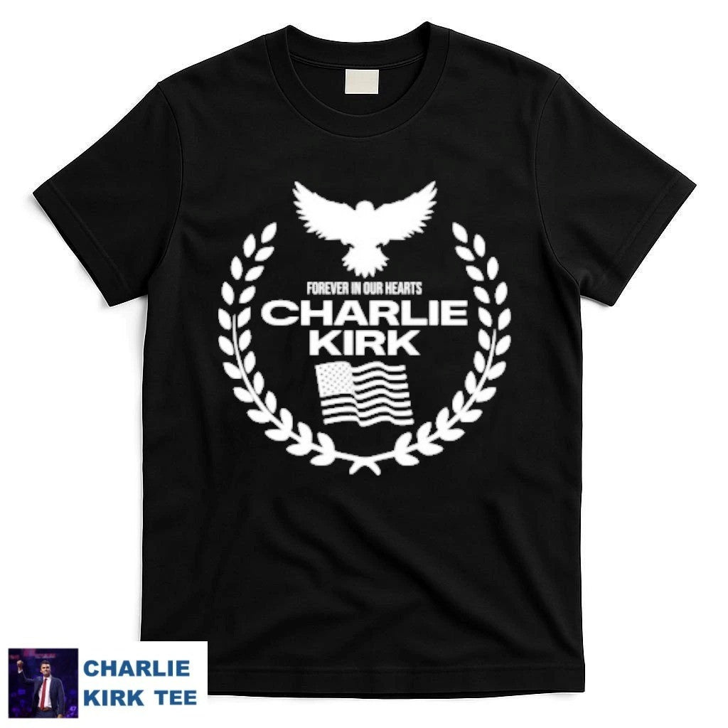 Charlie Kirk Shirt Forever In Our Heart T-Shirt Memorial Gift For Supporters