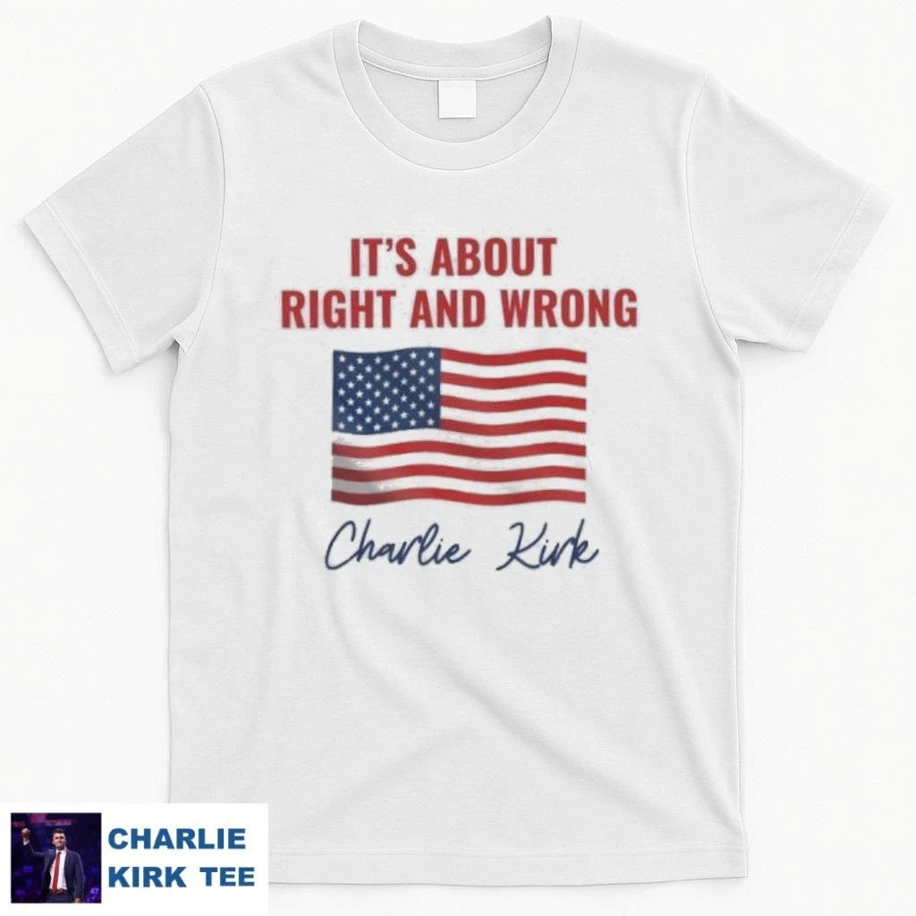 Charlie Kirk Shirt It's About Right And Wrong T-Shirt Charlie Kirk Merch Patriotic Gifts
