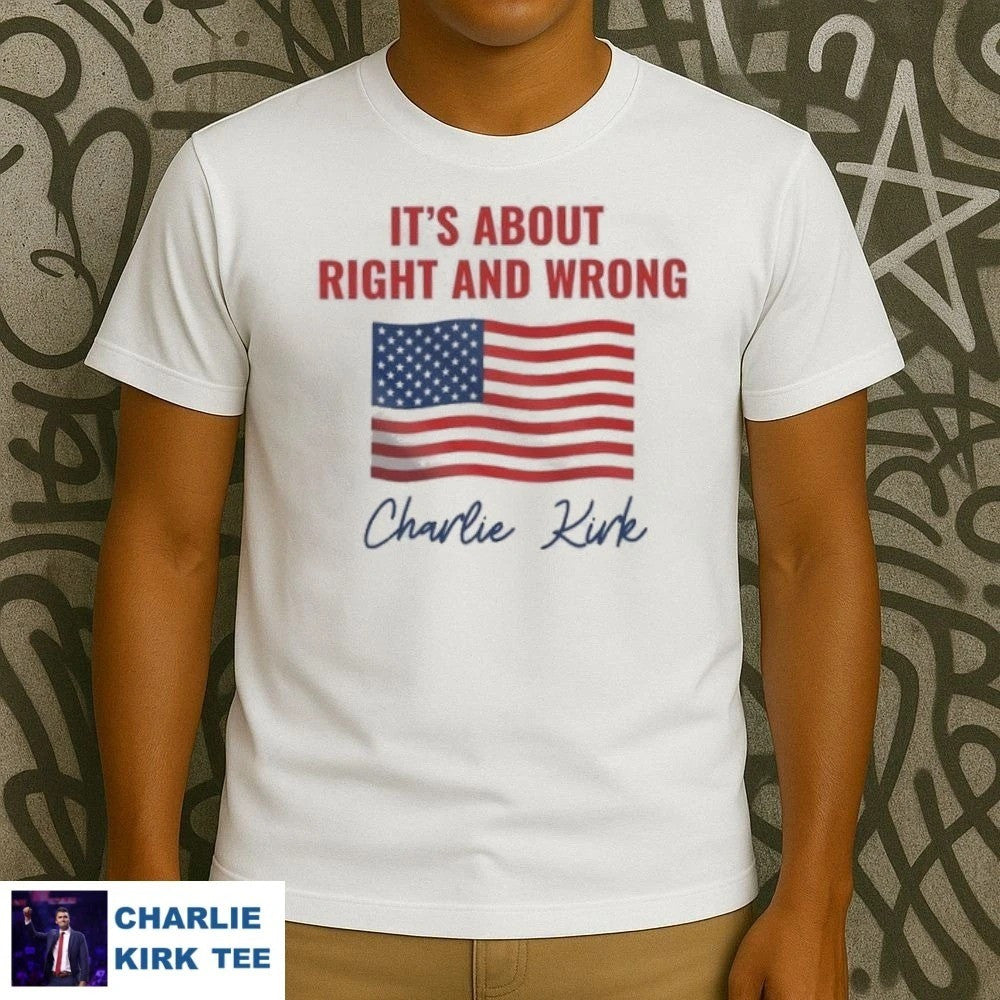 Charlie Kirk Shirt It's About Right And Wrong T-Shirt Charlie Kirk Merch Patriotic Gifts