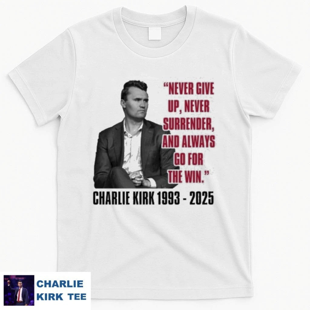 Charlie Kirk Shirt Never Give Up Never Surrender T-Shirt RIP Charlie Kirk Merch
