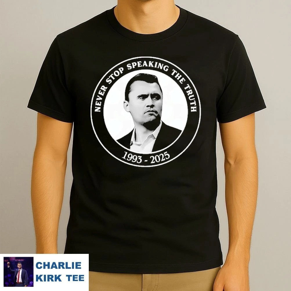 Charlie Kirk Shirt Never Stop Speaking The Truth 1993 2025 T-Shirt Charlie Kirk Merch