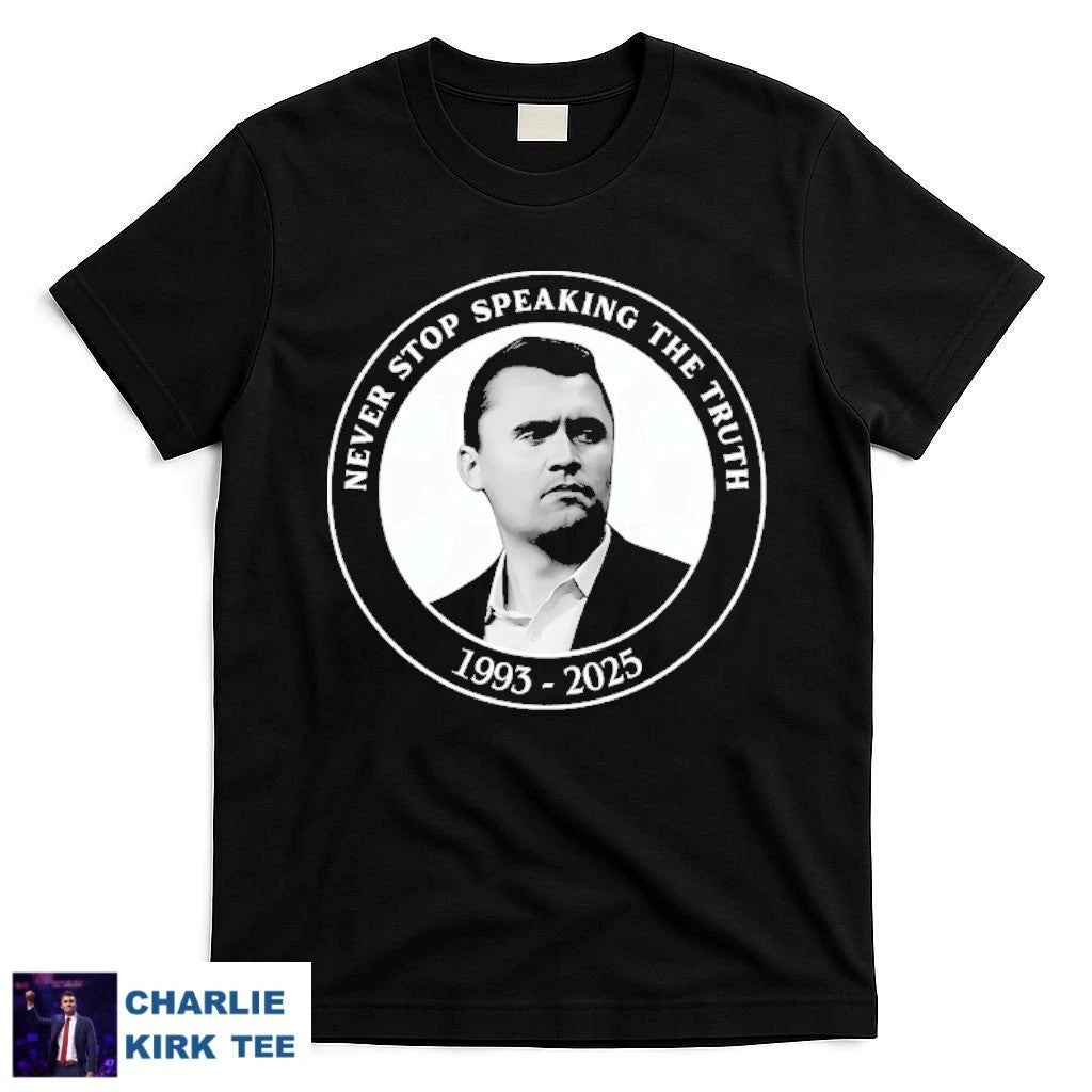 Charlie Kirk Shirt Never Stop Speaking The Truth 1993 2025 T-Shirt Charlie Kirk Merch