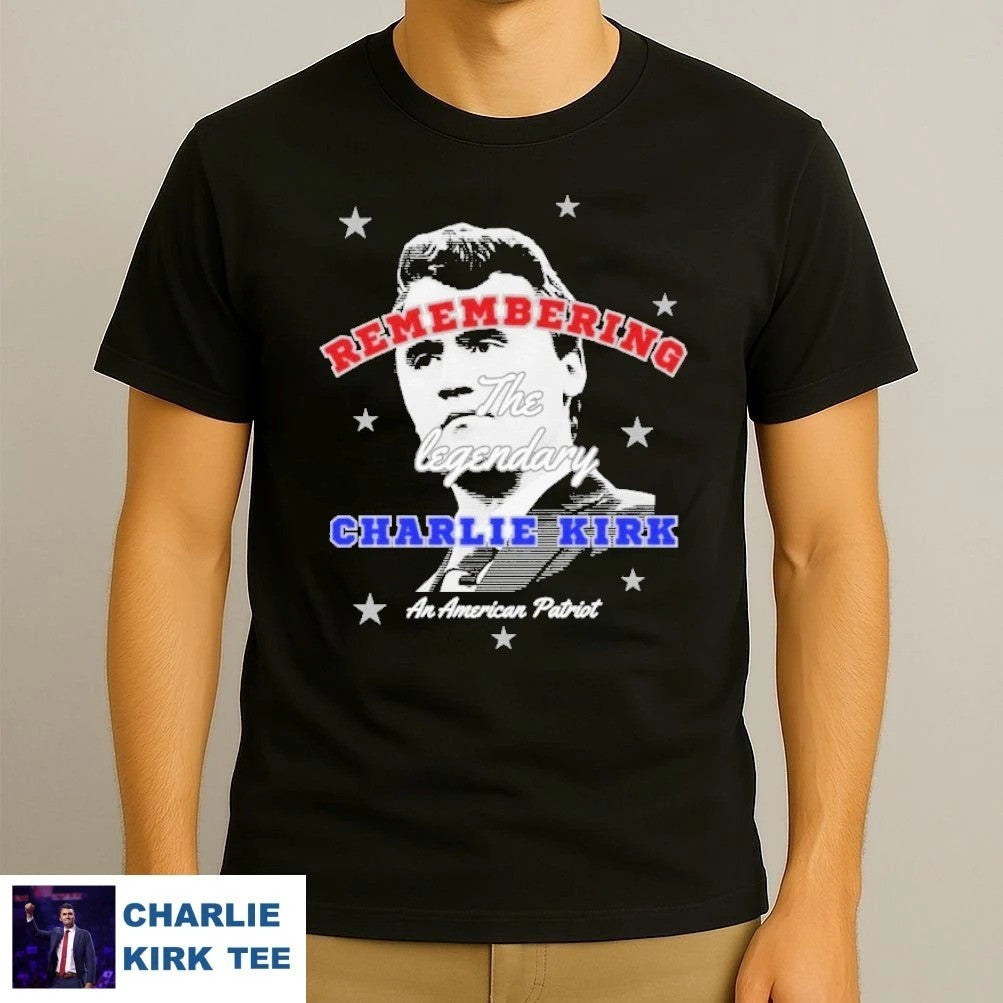 Charlie Kirk Shirt Remembrance The Legendary T-Shirt Gift For Patriots