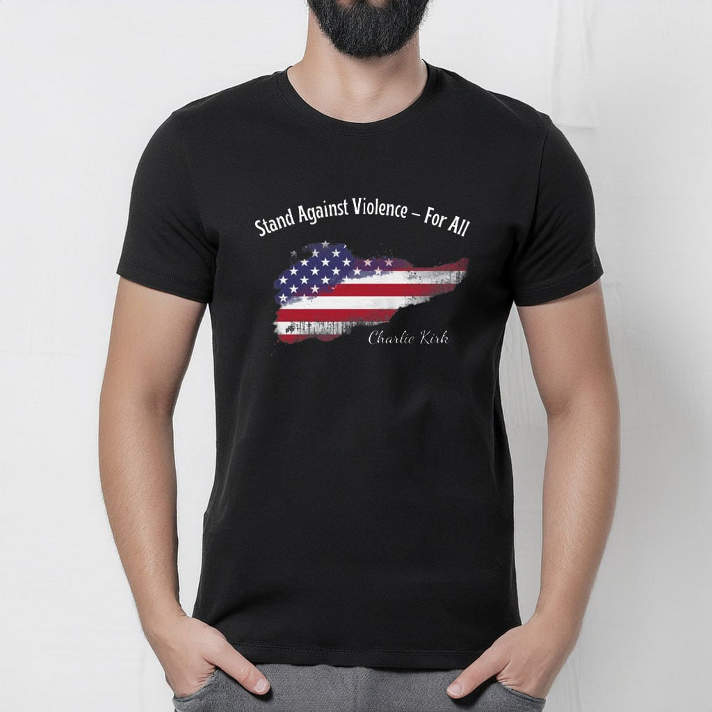 Charlie Kirk Shirt Stand Against Violence For All T-Shirt Charlie Kirk Merch