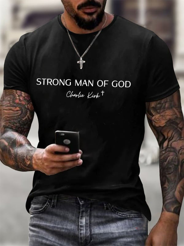 Charlie Kirk Strong Man Of God T-Shirt Turning Point Charlie Kirk Tribute Clothing