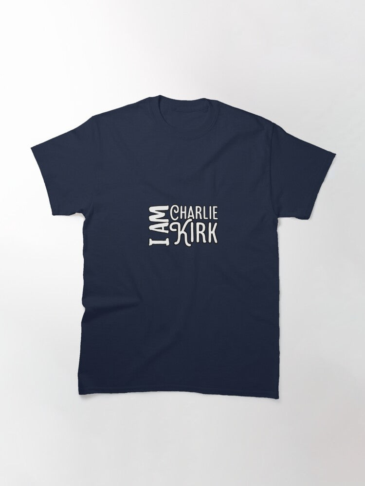 Charlie Kirk T-Shirt I Am Charlie Kirk Memorial Gifts For Patriots And Freedom Fans