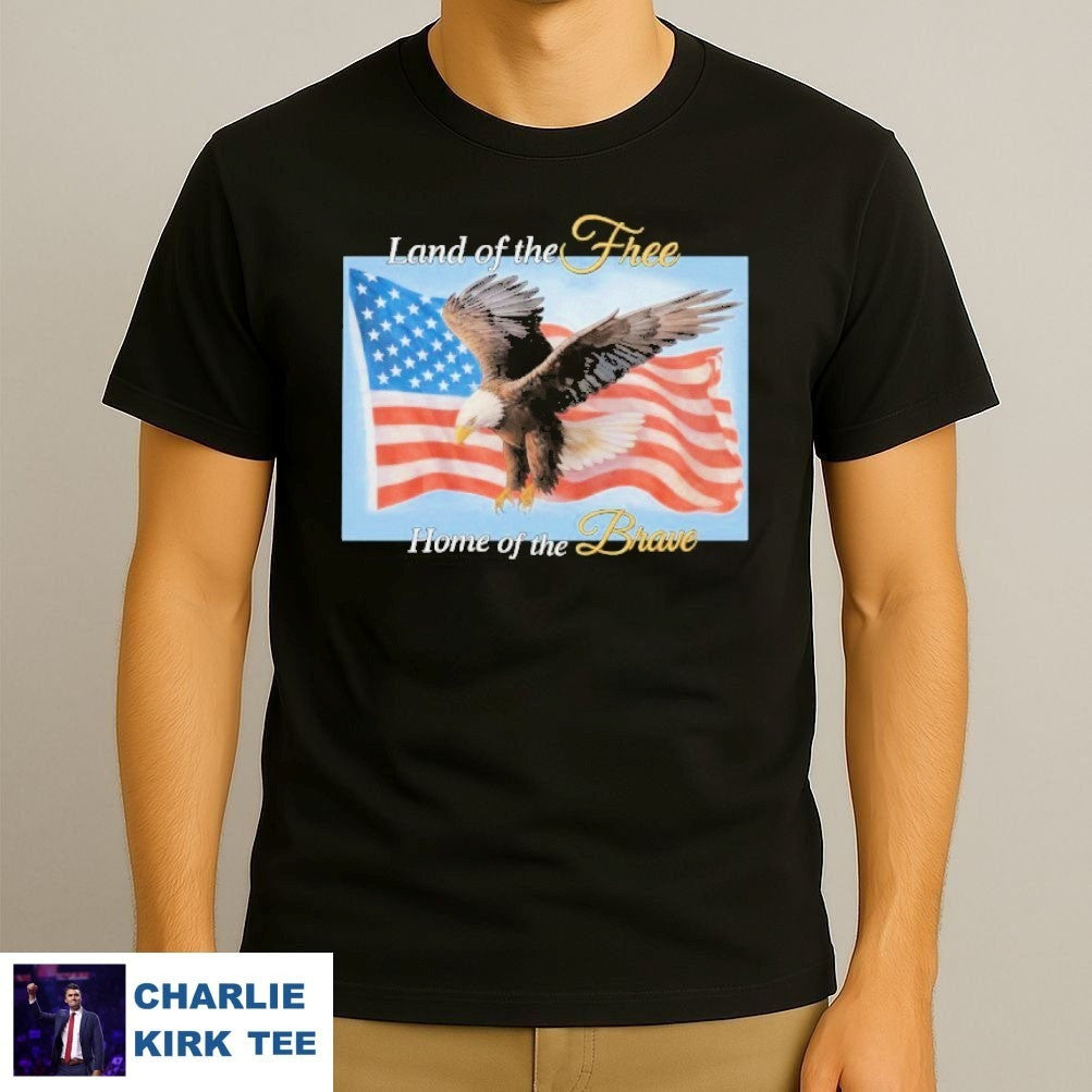 Charlie Kirk T-Shirt Land Of The Free Home Of The Brave Eagle Flag USA Patriotic Gifts