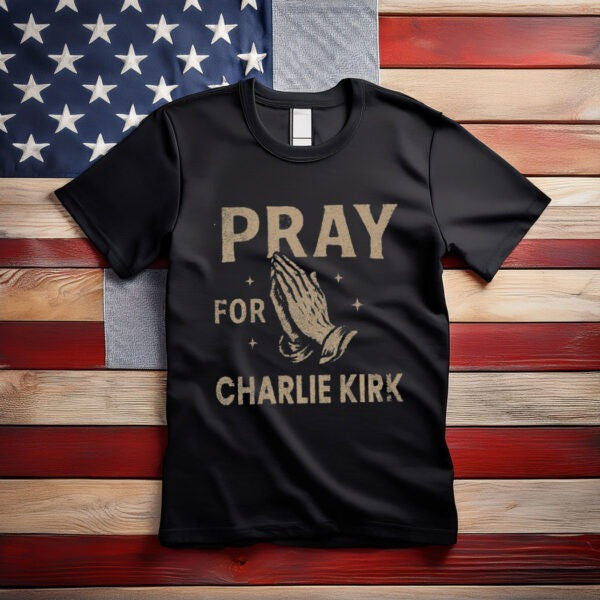 Charlie Kirk T-Shirt Pray For Charlie Kirk Conservative Prayer Gift For American Patriots