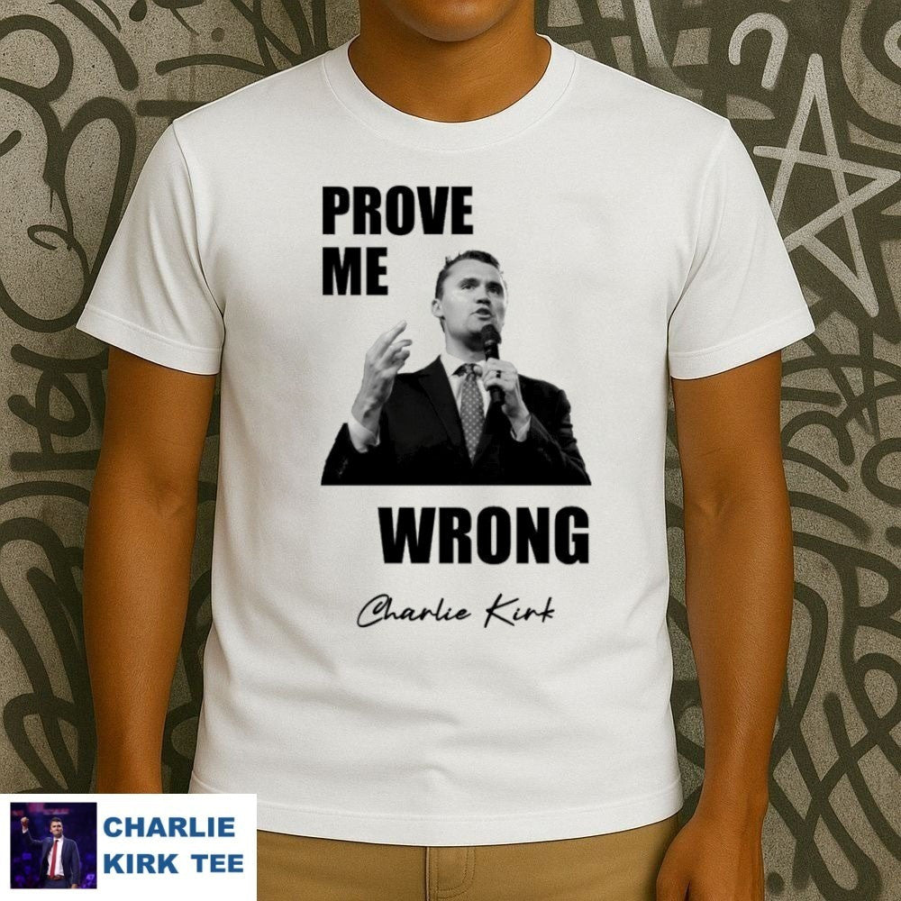 Charlie Kirk T-Shirt Prove Me Wrong Memorial Tribute Gifts For Patriots