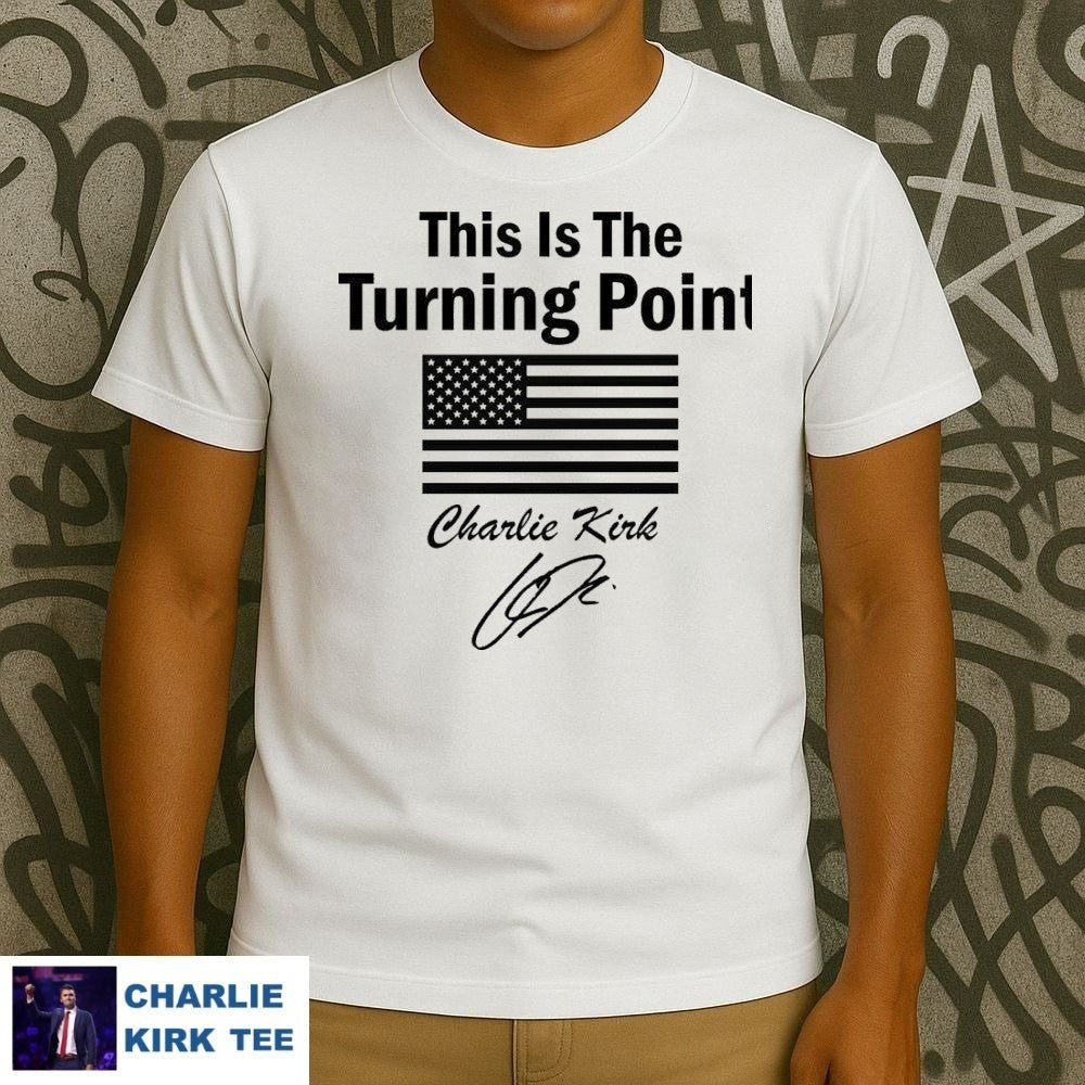 Charlie Kirk T-Shirt This Is The Turning Point Merch Gifts For Supporters