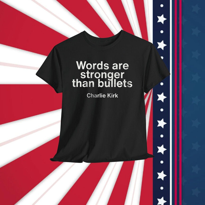 Charlie Kirk Words Are Stronger Than Bullets T-Shirt
