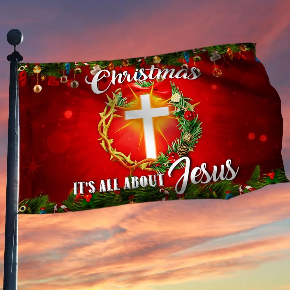Christmas It S All About Jesus Grommet Flag - Liberish