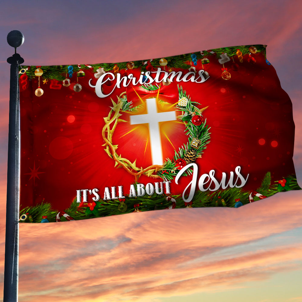 Christmas It S All About Jesus Grommet Flag - Liberish