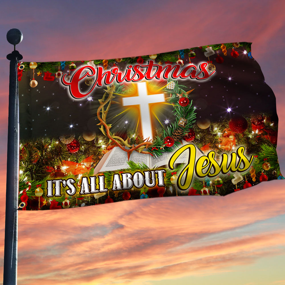 Christmas Jesus Grommet Flag Christmas It S All About Jesus - Liberish